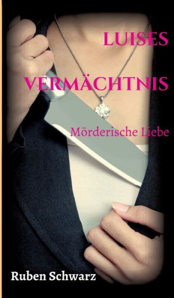 Luises Vermächtnis - Schwarz - Boeken -  - 9783746984193 - 4 januari 2019