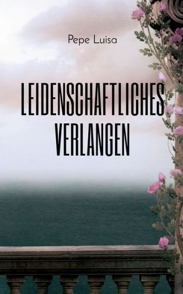 Cover for Pepe Luisa · Leidenschaftliches Verlangen (Taschenbuch) (2020)