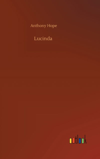Cover for Anthony Hope · Lucinda (Hardcover bog) (2020)