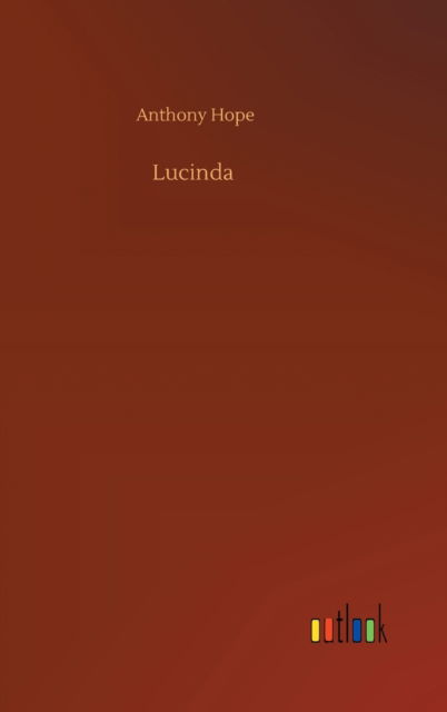 Cover for Anthony Hope · Lucinda (Innbunden bok) (2020)