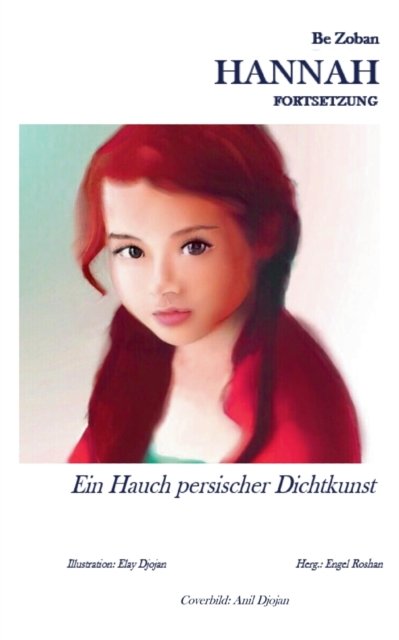 Hannah Fortsetzung: Ein Hauch persischer Dichtkunst - Be Zoban - Boeken - Books on Demand - 9783754396193 - 24 oktober 2021