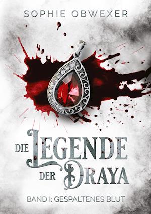 Cover for Sophie Obwexer · Die Legende der Draya 1: Gespaltenes Blut (Book) (2022)