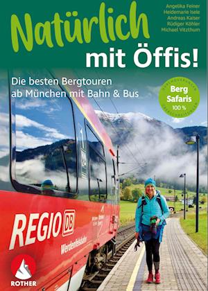 Natürlich mit Öffis! Die besten Bergtouren ab München mit Bahn und Bus - Michael Vitzthum - Books - Rother Bergverlag - 9783763334193 - August 3, 2024