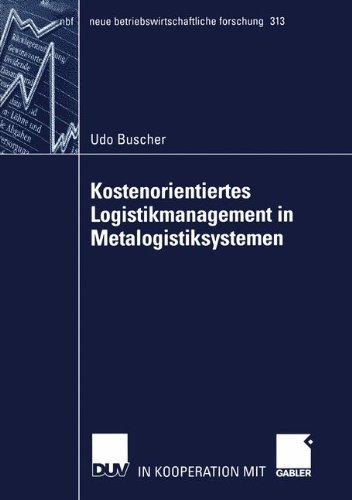 Kostenorientiertes Logistikmanagement in Metalogistiksystemen - Neue Betriebswirtschaftliche Forschung (Nbf) - Udo Buscher - Livros - Deutscher Universitatsverlag - 9783824491193 - 28 de agosto de 2003