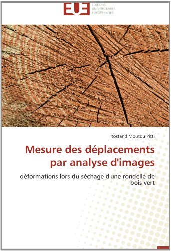 Cover for Rostand Moutou Pitti · Mesure Des Déplacements Par Analyse D'images: Déformations Lors Du Séchage D'une Rondelle De Bois Vert (Pocketbok) [French edition] (2018)