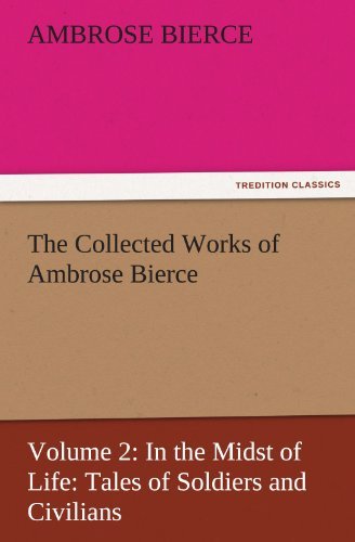 Cover for Ambrose Bierce · The Collected Works of Ambrose Bierce: Volume 2: in the Midst of Life: Tales of Soldiers and Civilians (Tredition Classics) (Paperback Bog) (2011)