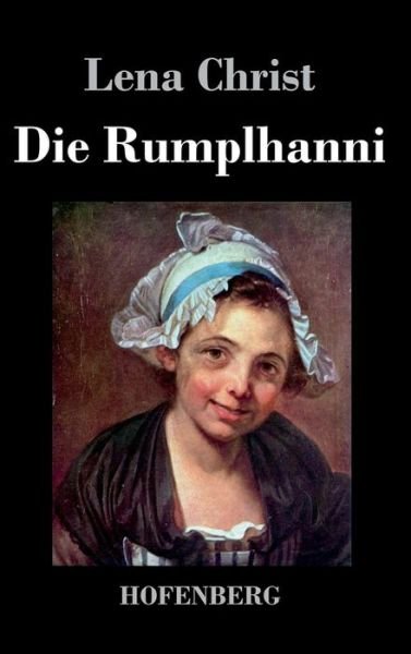 Cover for Lena Christ · Die Rumplhanni (Hardcover Book) (2015)