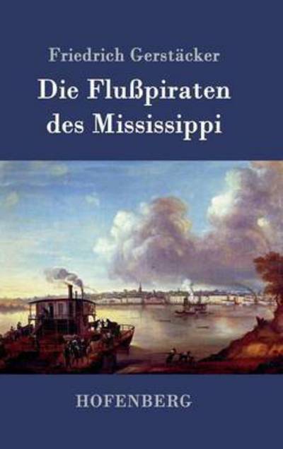 Cover for Friedrich Gerstacker · Die Flusspiraten Des Mississippi (Hardcover Book) (2015)