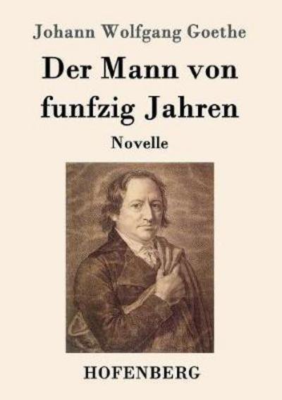 Cover for Goethe · Der Mann von funfzig Jahren (Bok) (2016)