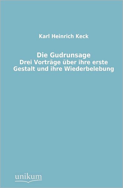 Cover for Karl Heinrich Keck · Die Gudrunsage (Paperback Book) [German edition] (2012)