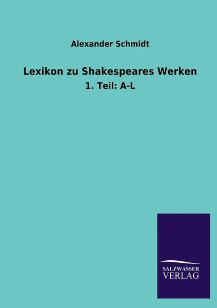Cover for Alexander Schmidt · Lexikon Zu Shakespeares Werken (Paperback Book) [German edition] (2013)