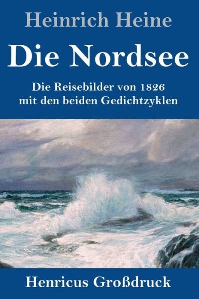 Cover for Heinrich Heine · Die Nordsee (Grossdruck) (Hardcover bog) (2021)