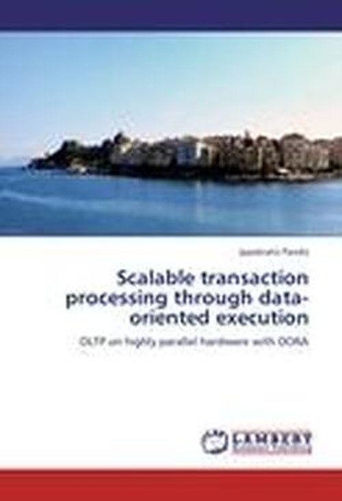 Cover for Ippokratis Pandis · Scalable Transaction Processing Through Data-oriented Execution: Oltp on Highly Parallel Hardware with Dora (Taschenbuch) (2012)