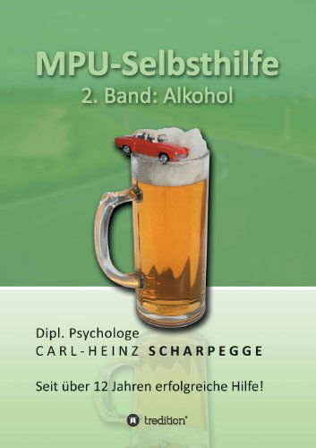 Cover for Carl-heinz Scharpegge · Mpu-selbsthilfe, Alkohol: Band 2: Alkohol (Taschenbuch) [German edition] (2013)