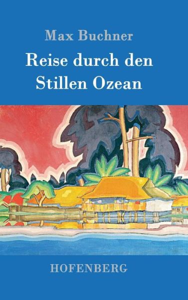 Cover for Max Buchner · Reise durch den Stillen Ozean (Hardcover Book) (2016)