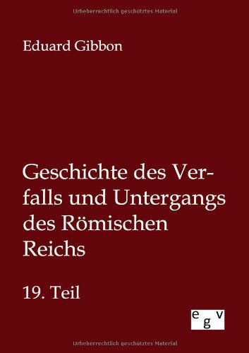 Geschichte des Verfalls und Untergangs des Roemischen Reichs - Eduard Gibbon - Books - Salzwasser-Verlag Gmbh - 9783863829193 - July 10, 2012