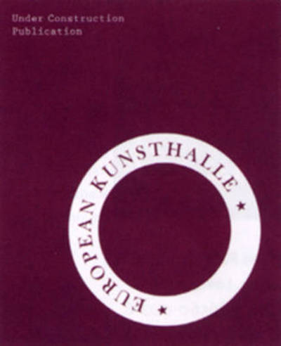 Under Construction - On Institutional Practice: European Kunsthalle - Beatrice von Bismarck - Książki - Buchhandlung Walther Konig GmbH & Co. KG - 9783865601193 - 10 stycznia 2007