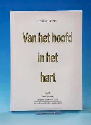 Franz X. Bühler · Van Het Hoofd in Het Hart (Gebundenes Buch) (2009)