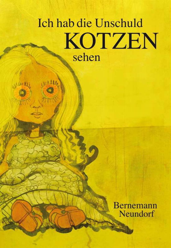 Cover for Dirk Bernemann · Bernemann:ich Hab Die Unschuld Kotzen (Book)