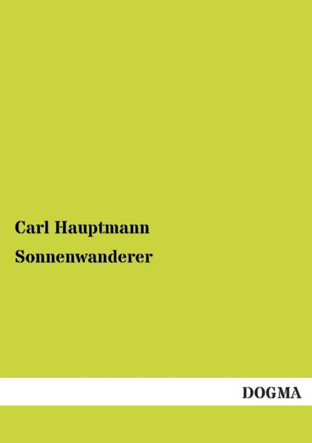 Sonnenwanderer - Carl Hauptmann - Książki - DOGMA - 9783955803193 - 31 maja 2013