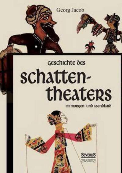 Cover for Georg Jacob · Geschichte Des Schattentheaters Im Morgen- Und Abendland (Paperback Book) (2015)