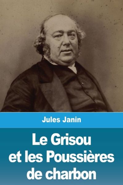 Le Grisou et les Poussieres de charbon - Jules Janin - Books - Prodinnova - 9783967879193 - February 5, 2021