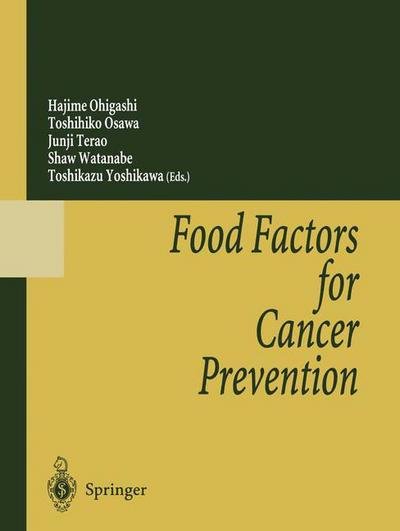 Food Factors for Cancer Prevention - Hajime Ohigashi - Libros - Springer Verlag, Japan - 9784431670193 - 20 de abril de 2014