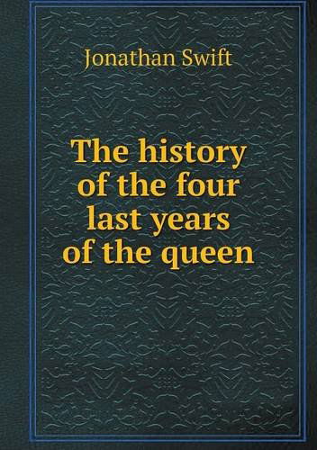 Cover for Swift Jonathan · The History of the Four Last Years of the Queen (Paperback Book) (2013)