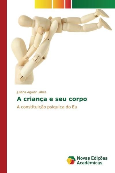 Cover for Aguiar Labes Juliana · A Crianca E Seu Corpo (Pocketbok) (2015)