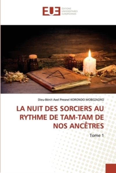 Cover for Dieu-Benit Axel Presnel Korondo Mobezaoro · La Nuit Des Sorciers Au Rythme de Tam-Tam de Nos Ancêtres (Paperback Book) (2021)