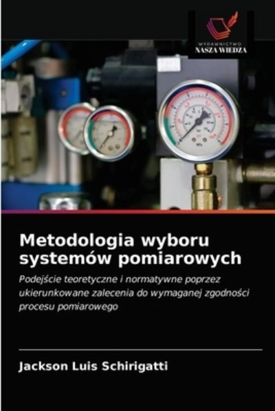 Cover for Jackson Luis Schirigatti · Metodologia wyboru systemow pomiarowych (Paperback Book) (2021)
