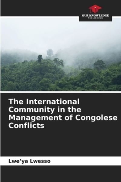 Cover for Lwe'ya Lwesso · The International Community in the Management of Congolese Conflicts (Pocketbok) (2021)