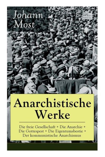 Cover for Johann Most · Anarchistische Werke (Taschenbuch) (2018)