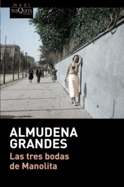 Las tres bodas de Manolita - Almudena Grandes - Książki - Tusquets Editores - 9788490664193 - 27 kwietnia 2017