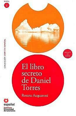 Rosana Acquaroni · Leer en Espanol - lecturas graduadas: El libro secreto de Daniel Torres + CD (Book) [Spanish, Pap / Com edition] (2011)