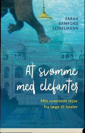 Cover for Sarah Bamford Seidelmann · At svømme med elefanter (Sewn Spine Book) [1st edition] (2018)