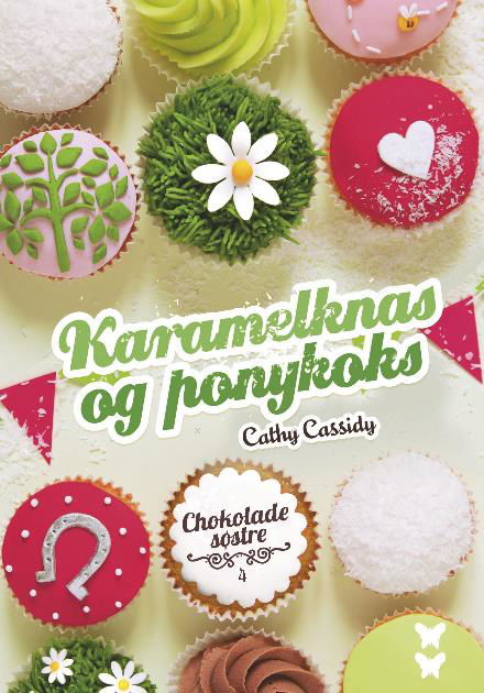 Chokoladesøstre: Chokoladesøstre (4) - Karamelknas og ponykoks - Cathy Cassidy - Kirjat - CARLSEN - 9788711565193 - keskiviikko 15. maaliskuuta 2017