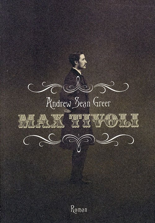 Cover for Andrew Sean Greer · Max Tivoli (Sewn Spine Book) [1. wydanie] (2007)