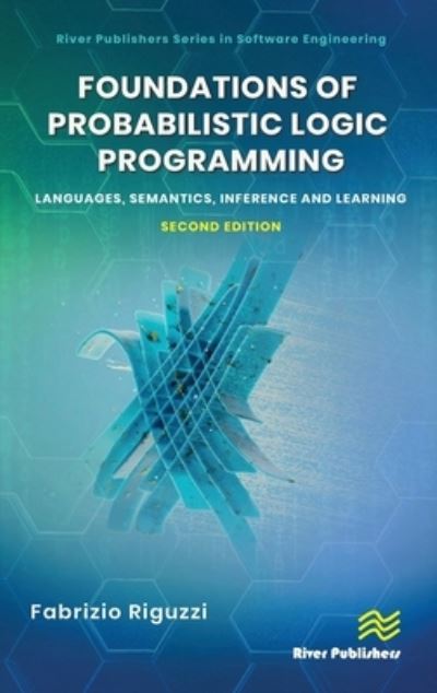 Cover for Fabrizio Riguzzi · Foundations of Probabilistic Logic Programming: Languages, Semantics, Inference and Learning (Hardcover Book) (2023)