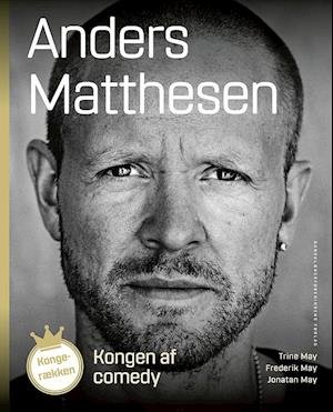 Kongerækken: Kongen af comedy. Anders Matthesen - Jonatan May og Frederik May Trine May - Books - Dansklærerforeningens Forlag - 9788772111193 - November 11, 2019