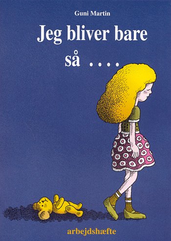 Cover for Guni Martin · Jeg bliver bare så.. (Bok) (2001)