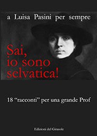 Cover for Aa.Vv. · Sai, Io Sono Selvatica! A Luisa Pasini Per Sempre. 18 -Racconti- Per Una Grande Prof (Book)