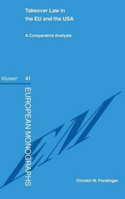 Christin M. Forstinger · Takeover Law in the EU and the USA: A Comparative Analysis - European Monographs Series Set (Hardcover bog) [3 New edition] (2002)