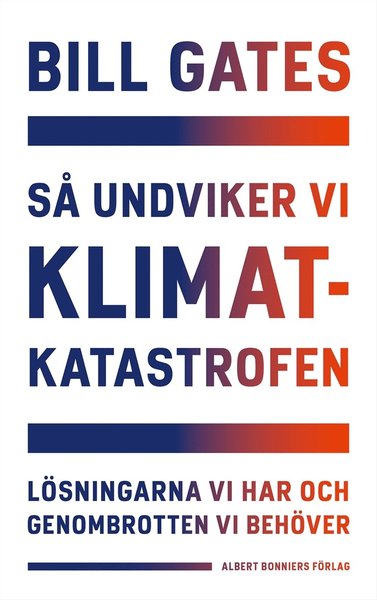 Så undviker vi klimatkatastrofen : lösningarna vi har och genombrotten vi behöver - Bill Gates - Bücher - Albert Bonniers Förlag - 9789100184193 - 16. Februar 2021