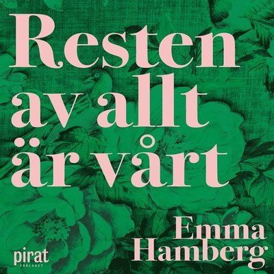 Cover for Emma Hamberg · Resten av allt är vårt (Lydbok (MP3)) (2019)