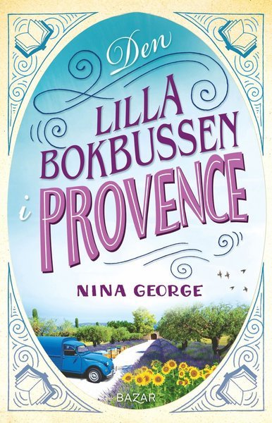 Den lilla bokbussen i Provence - Nina George - Bücher - Bazar Förlag - 9789170286193 - 14. April 2021
