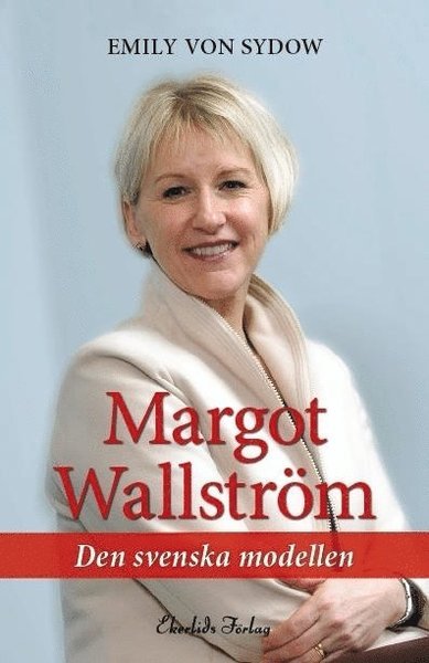 Cover for Emily von Sydow · Margot Wallström : den svenska modellen (Bound Book) (2009)
