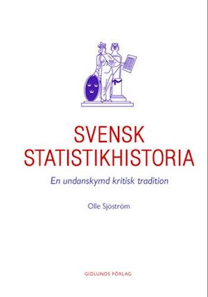 Cover for Olle Sjöström · Svensk statistikhistoria : en undanskymd kritisk tradition (Taschenbuch) (2002)