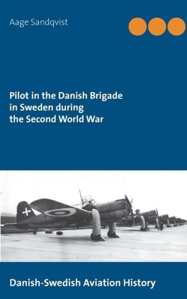 Cover for Aage Sandqvist · Pilot in the Danish Brigade in Sweden during the Second World War (Paperback Bog) (2021)