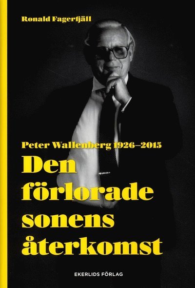 Cover for Ronald Fagerfjäll · Den förlorade sonens återkomst : Peter Wallenberg 1926-2015 (Bound Book) (2015)